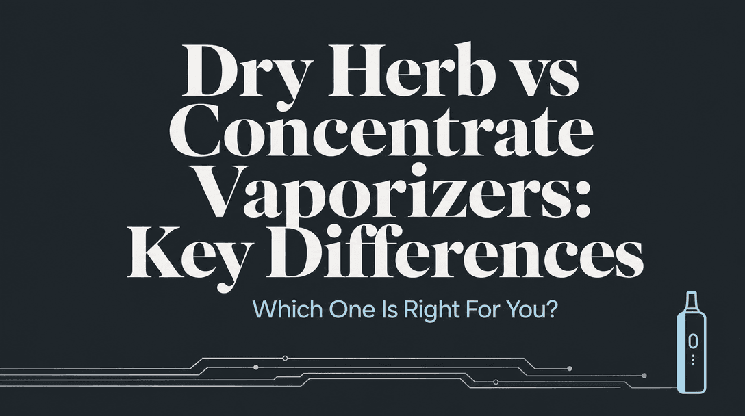 How Do Dry Herb Vaporizers Differ from Concentrate Vaporizers? cover image