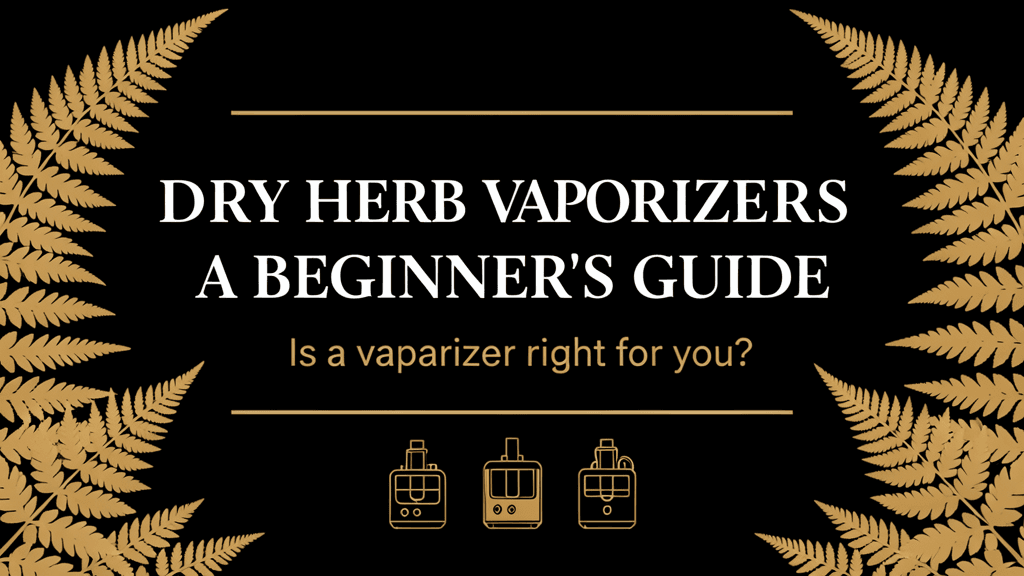What Is a Dry Herb Vaporizer and How Does It Work? cover image