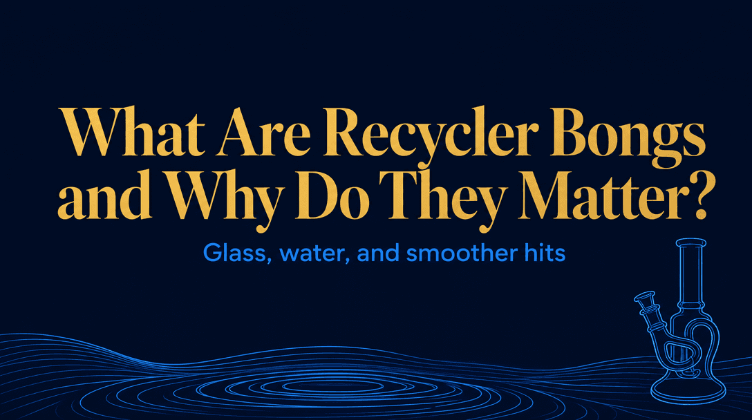 What Are Recycler Bongs and Why Do They Matter? cover image