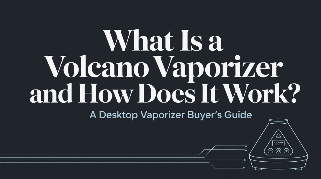 What Is a Volcano Vaporizer and How Does It Work? cover image