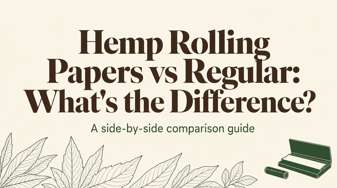 Hemp Rolling Papers vs Regular: What's Actually Different? cover image