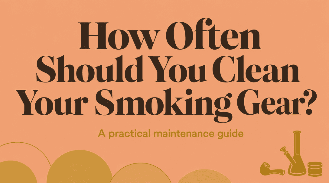 How Often Should You Clean Your Smoking Gear? cover image