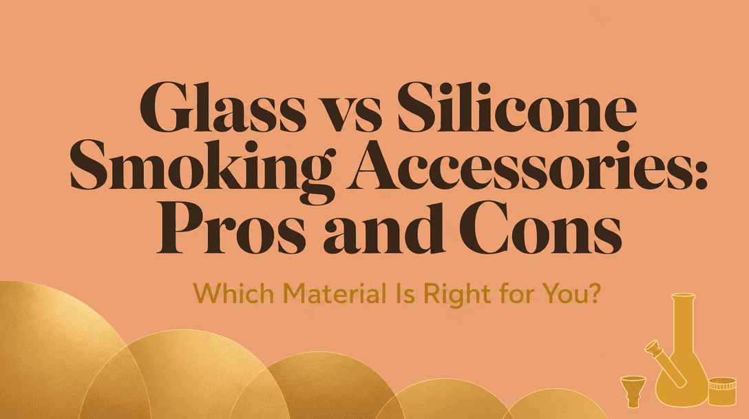 Glass vs Silicone Smoking Accessories: Which Should You Choose? cover image