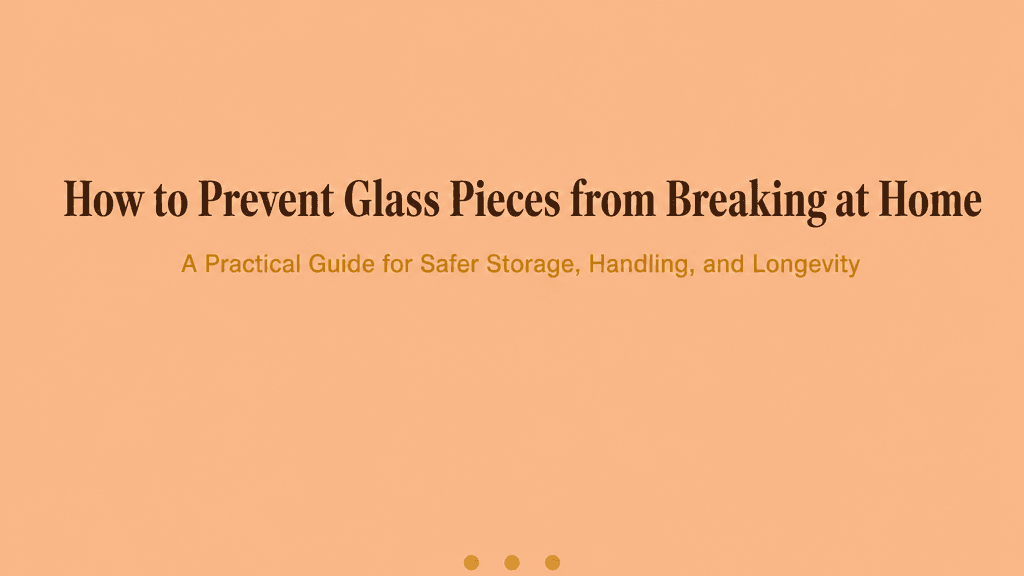 How Do You Prevent Glass Pieces from Breaking at Home? cover image