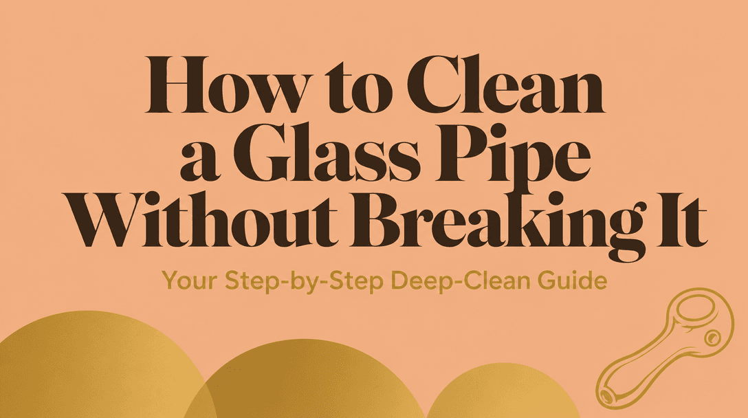How Do You Clean a Glass Pipe Without Breaking It? cover image