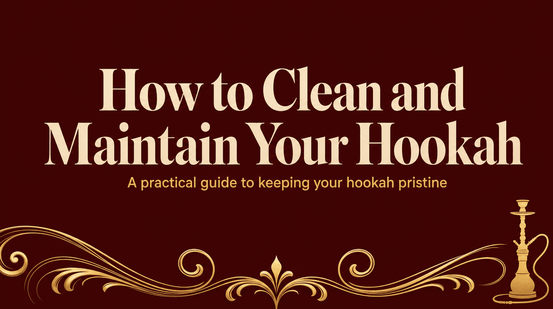 How Do You Clean and Maintain a Hookah So It Lasts? cover image