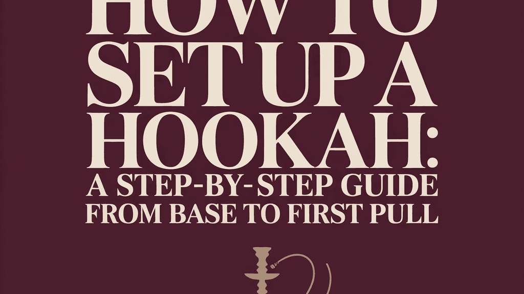How Do You Set Up a Hookah Step by Step? cover image